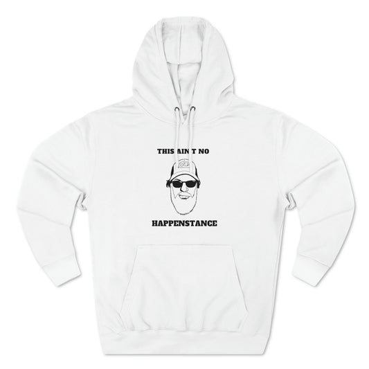 Ain't No Happenstance Hoodie