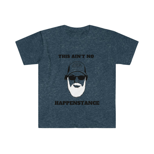 Ain't No Happenstance Unisex Softstyle T-Shirt