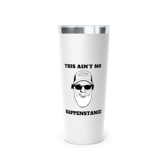 Ain't No Happenstance Copper Vacuum Insulated Tumbler, 22oz
